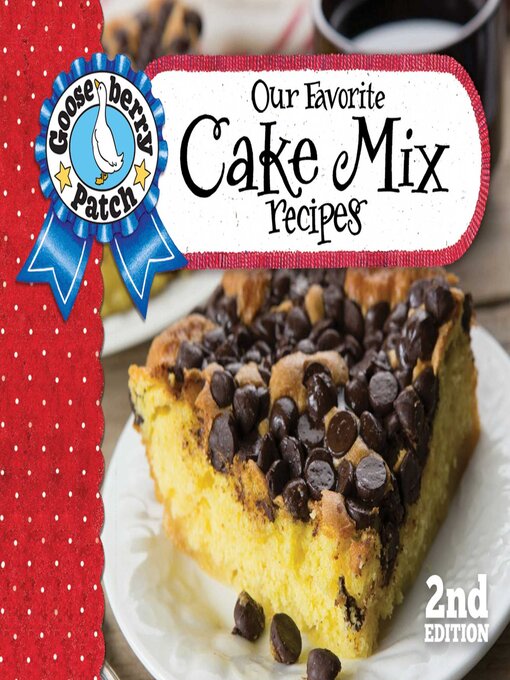 Title details for Our Favorite Cake Mix Recipes, 2nd Ed by Gooseberry Patch - Wait list